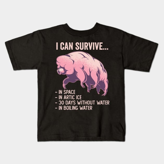 Tardigrade Funny I Can Survive Kids T-Shirt by Visual Vibes